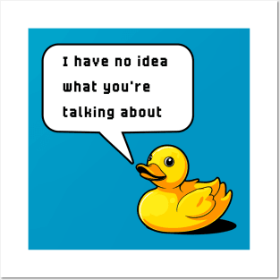 I Have No Idea What You're Talking About Rubber Duck Debugging Funny Posters and Art